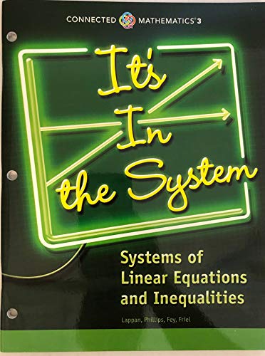 Stock image for CONNECTED MATHEMATICS 3 STUDENT EDITION GRADE 8: ITS IN THE SYSTEM: SYSTEMS OF LINEAR EQUATIONS & INEQUALITIES COPYRIGHT 20178 for sale by Discover Books