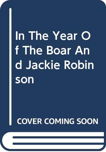Stock image for In The Year Of The Boar And Jackie Robinson for sale by ThriftBooks-Dallas