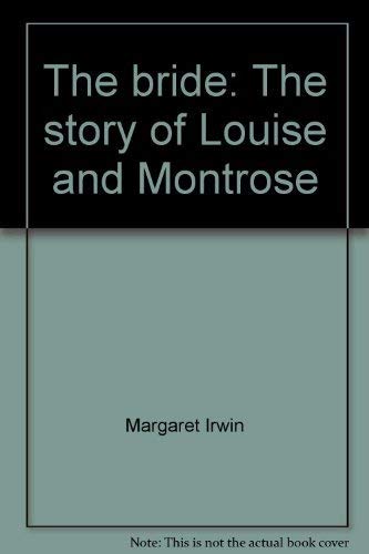 Beispielbild fr The bride: The story of Louise and Montrose zum Verkauf von WorldofBooks