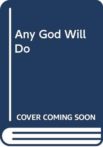Stock image for Any God Will Do for sale by Sarah Zaluckyj