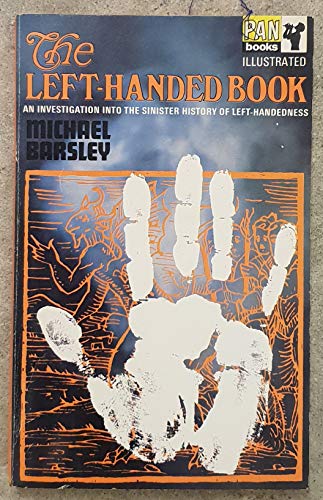 Imagen de archivo de The Left-Handed Book: An Investigation into the Sinister History of Left-Handedness a la venta por WorldofBooks