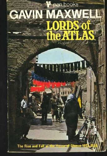 Lords of the Atlas, the Rise and Fall of the House of Glaoua 1893-1956 (Pan Books)