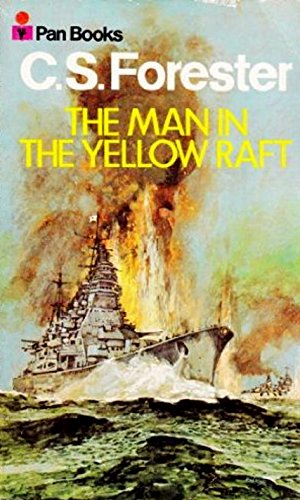 THE MAN IN THE YELLOW RAFT: Triumph of the Boon; The Boy Stood on the Burning Deck; Dr Blanke's First Command; Counterpunch; USS Cornucopia; December 6th; Rendezvous (by the author of the Hornblower Saga) (9780330027427) by C.S. Forester