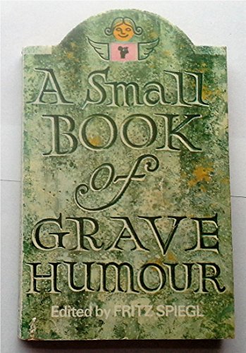 Stock image for A Small Book of Grave Humour for sale by AwesomeBooks