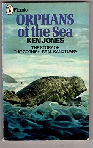 9780330231985: Orphans of the Sea: Story of the Cornish Seal Sanctuary
