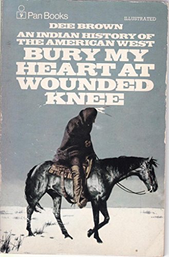 Stock image for BURY MY HEART AT WOUNDED KNEE. An Indian History of the American West. for sale by ThriftBooks-Atlanta