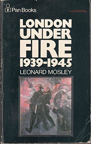 London Under Fire, 1939-45 (9780330233569) by Mosley, Leonard