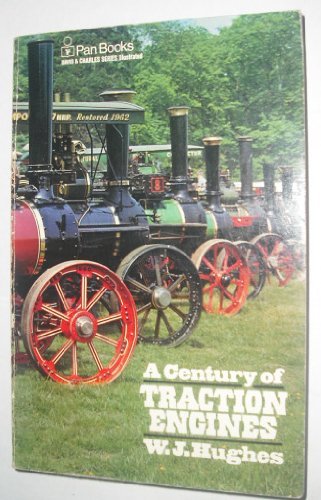 A century of traction engines: being an historical account of the rise and decline of an industry whose benefits to mankind were and are uncalculable (The David & Charles series) (9780330234047) by Hughes, William Jesse