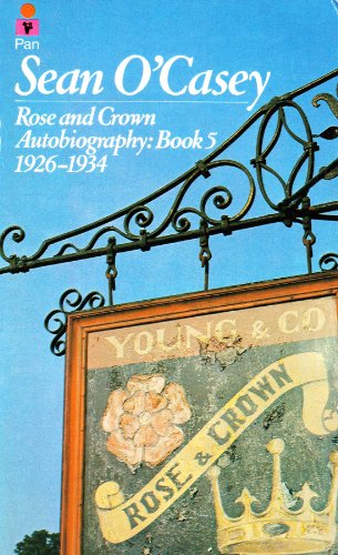 Rose and Crown: Autobiography, Book 5: 1926-1934.