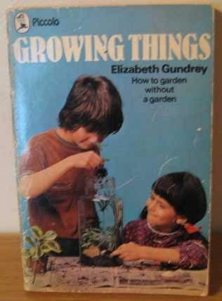 Stock image for Growing Things: How to Garden without a Garden (Piccolo Books) for sale by Goldstone Books