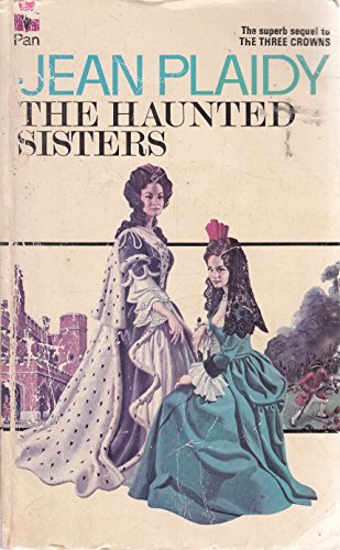 Beispielbild fr THE HAUNTED SISTERS. (The story of Anne and Mary Stuart the daughters of James) STUART SAGA // sequel to the Three Crowns zum Verkauf von Comic World