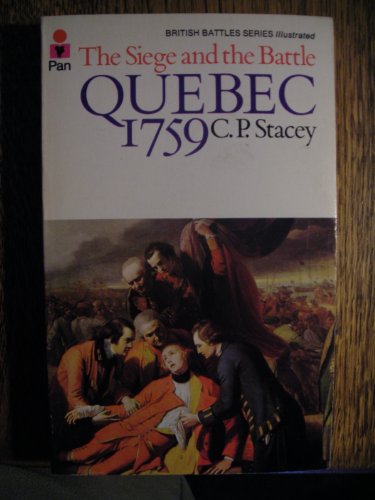 Stock image for THE SIEGE AND THE BATTLE - QUEBEC 1759. {British Battle Series Illustrated} for sale by Comic World