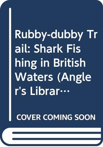 9780330238113: Rubby-dubby Trail: Shark Fishing in British Waters (Angler's Library)