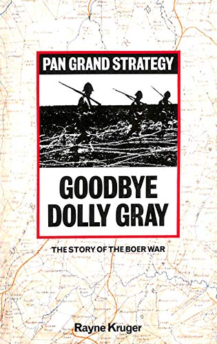 Stock image for Goodbye Dolly Grey: The Story of the Boer War for sale by ThriftBooks-Dallas