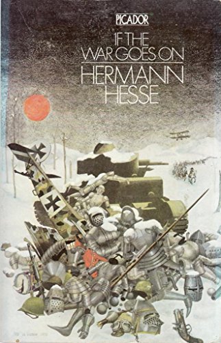 Imagen de archivo de If The War Goes On. Reflections on War and Politics. Hermann Hesse in Picador. Paperback a la venta por Deichkieker Bcherkiste