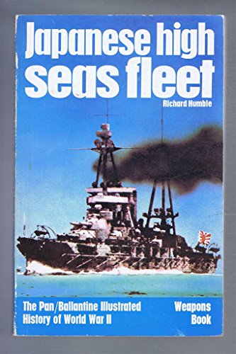 Japanese High Seas Fleet (Ballantine's Illustrated History of the Violet Century and World War II / Weapons Book, No. 33) (9780330241045) by Humble, Richard