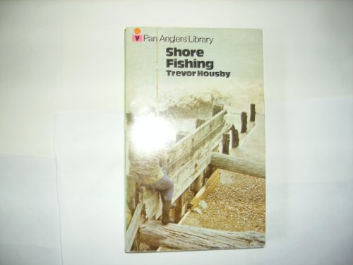 Shore Fishing (Angler's Library) (9780330241243) by Housby, Trevor