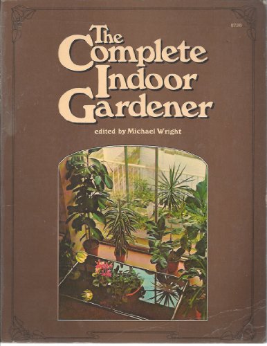 Imagen de archivo de The Complete Indoor Gardener a la venta por J J Basset Books, bassettbooks, bookfarm.co.uk