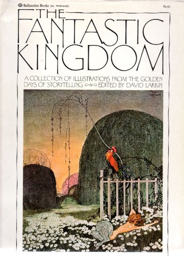 Stock image for FANTASTIC KINGDOM A COLLECTION OF ILLUSTRATIONS FROM THE GOLDEN DAYS OF STORYTELLING for sale by ARD Books
