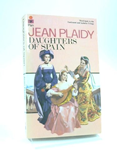9780330242240: Daughters of Spain (Ferdinand and Isabella trilogy / Jean Plaidy)
