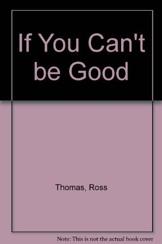 Imagen de archivo de If You Can't be Good a la venta por Antiquariat Armebooks