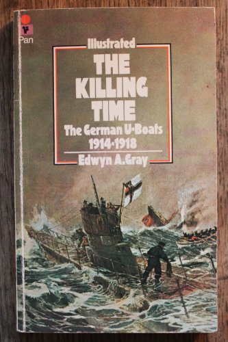 9780330242851: The Killing Time: The German U-Boats 1914-1918