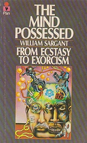 9780330243476: The mind possessed: A physiology of possession, mysticism and faith healing