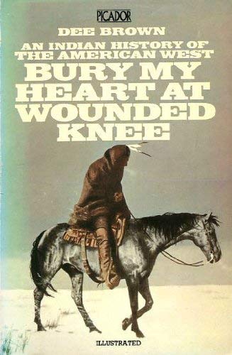 Stock image for Bury My Heart at Wounded Knee: Indian History of the American West (Picador Books) for sale by Better World Books