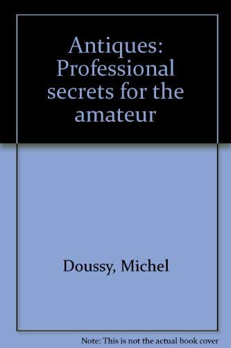 Imagen de archivo de Antiques: Professional secrets for the amateur a la venta por AwesomeBooks
