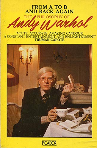Imagen de archivo de From A to B and Back Again: The Philosophy of Andy Warhol (Picador Books) a la venta por WorldofBooks