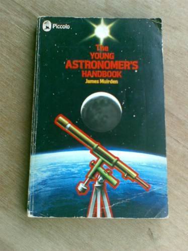 The Young Astronomer's Handbook (9780330251891) by Muirden, James