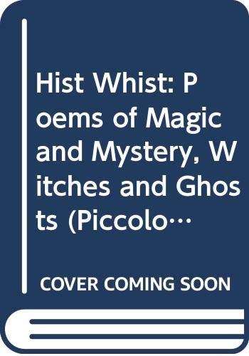 Imagen de archivo de Hist Whist : Poems of Magic and Mystery, Witches and Ghosts a la venta por Better World Books Ltd