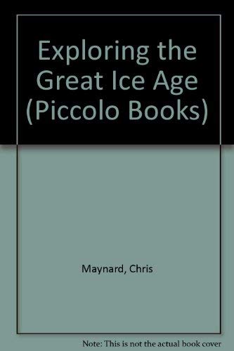 9780330255547: Exploring the Great Ice Age (Piccolo Explorer Books) (Piccolo Books)