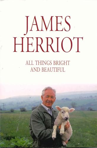 9780330255806: All Things Bright and Beautiful: The Classic Memoirs of a Yorkshire Country Vet