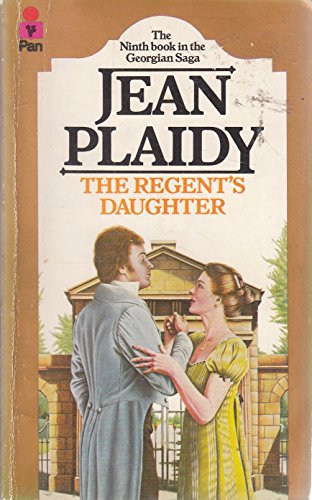 The Regent's Daughter (Georgian Saga, Book 9) (9780330256278) by Jean Plaidy