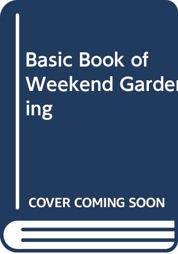 9780330256308: Basic Book of Weekend Gardening (Basic books of gardening / Wilfred Edward Shewell-Cooper)