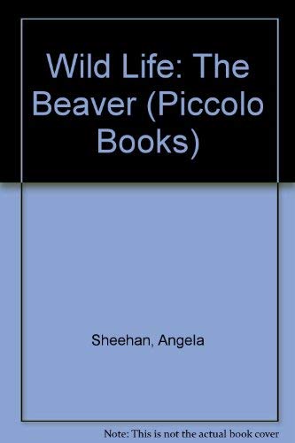 The Beaver (Piccolo Explorer Books) (9780330256964) by Sheehan, Angela; Allen, Graham