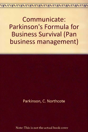 Stock image for Communicate: Parkinson's Formula for Business Survival (Pan business management) for sale by Kennys Bookstore