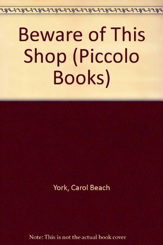 Beware of This Shop (Piccolo Books) (9780330258197) by Carol Beach York