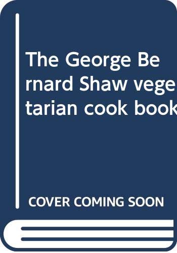 Stock image for The George Bernard Shaw vegetarian cook book for sale by WorldofBooks