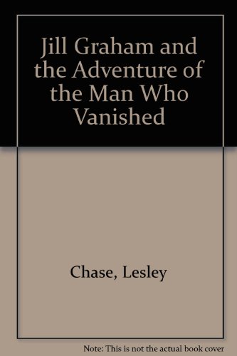 Imagen de archivo de Jill Graham and the Adventure of the Man Who Vanished a la venta por AwesomeBooks