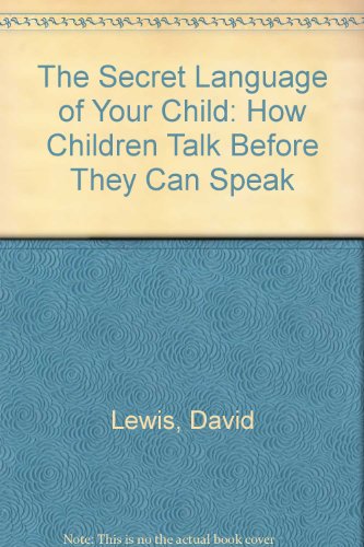9780330259361: The Secret Language of Your Child: How Children Talk Before They Can Speak