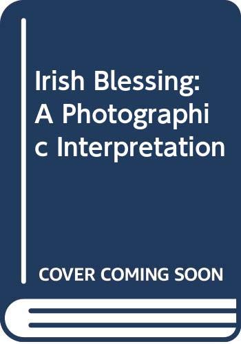 Imagen de archivo de An Irish Blessing: A Photographic Interpretation a la venta por Wonder Book