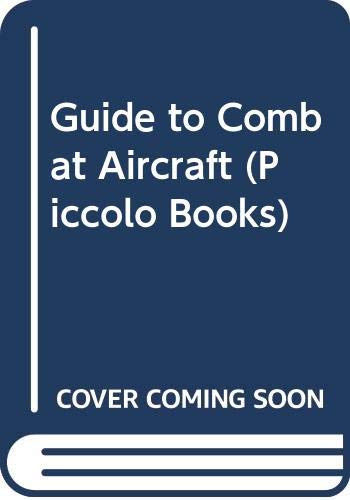 Imagen de archivo de Guide To Combat Aircraft (Piccolo Books) a la venta por Goldstone Books