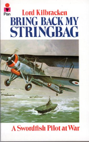 9780330261722: Bring Back My Stringbag: Swordfish Pilot at War, 1940-45