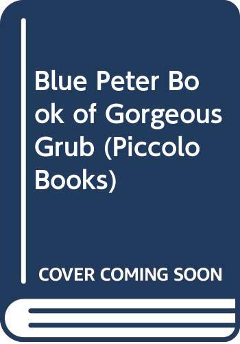 9780330261951: '''BLUE PETER'' BOOK OF GORGEOUS GRUB (PICCOLO BOOKS)'