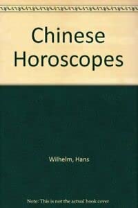 Stock image for Chinese Horoscopes: The Ancient Oriental Secret to Understanding Your Friends, Your Lover and Yourself! for sale by Ryde Bookshop Ltd