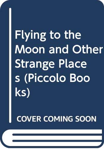 Beispielbild fr Flying to the Moon and Other Strange Places (Piccolo Books) zum Verkauf von WorldofBooks