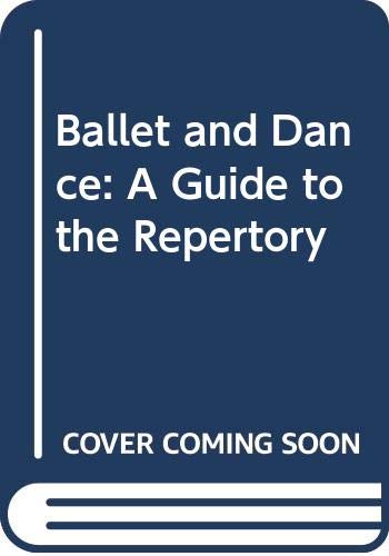 Stock image for Ballet and Dance: A Guide to the Repertory for sale by Reuseabook