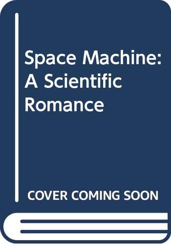 Stock image for Space Machine: A Scientific Romance for sale by WorldofBooks